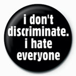 I Don’t Discriminate 25mm Button Badge