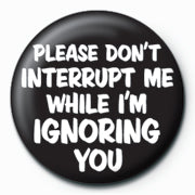 Please Don’t Interrupt 25mm Button Badge