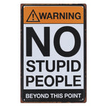 No Stupid People Beyond This Point Warning Tin Sign at Mystical and Magical